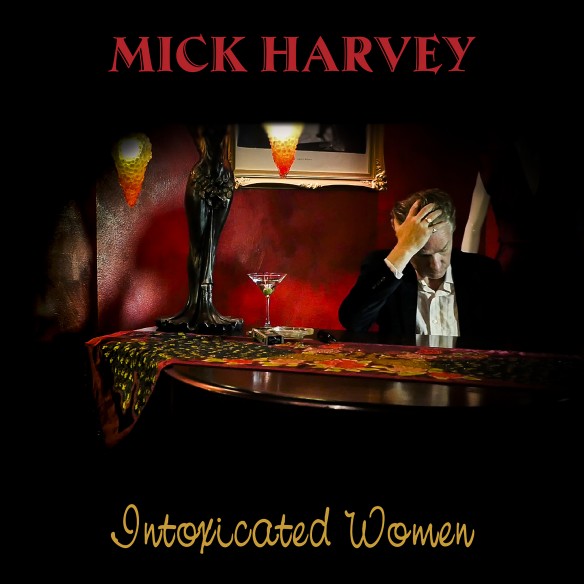 mick_harvey_intoxicated_women